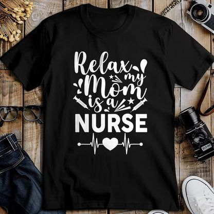 Funny Nurse Shirt, Nurse Unisex T-Shirt/Hoodie/Sweatshirt HLT00 - Relax My Mom Is a Nurse Mommy Funny Nurse T-Shirt