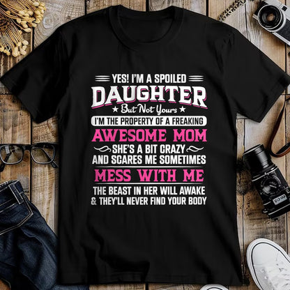 Gift for Mom Shirt, Funny Mom Unisex T-Shirt/Hoodie/Sweatshirt HLT00 - Yes I Am Spoiled Daughter But Not Yours Freaking Awesome Mom T-Shirt