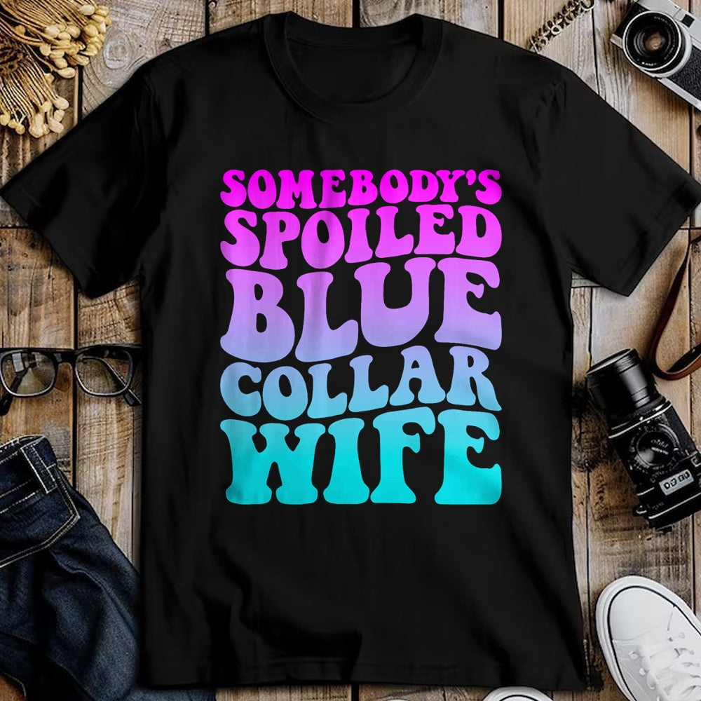 Best Wife Shirt, Wife and Husband Unisex T-Shirt/Hoodie/Sweatshirt HLT00 - Gift for wife T shirt, spoiled wife   Somebody's Spoiled Blue Collar Wife Groovy Mother's Day T-Shir
