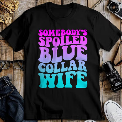 Best Wife Shirt, Wife and Husband Unisex T-Shirt/Hoodie/Sweatshirt HLT00 - Gift for wife T shirt, spoiled wife   Somebody's Spoiled Blue Collar Wife Groovy Mother's Day T-Shir