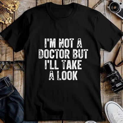 Best Doctor Shirt, Funny Doctor UnisexT-Shirt/Hoodie/Sweatshirt HLT00 - I'm Not A Doctor But I'll Take A Look T-Shirt