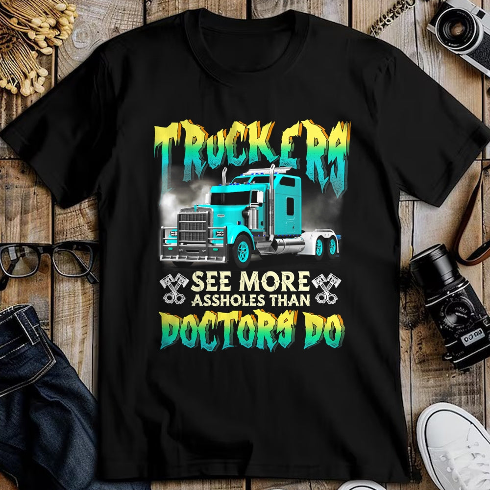 Best Truck Driver Life Shirt, Funny Trucker UnisexT-Shirt/Hoodie/Sweatshirt HLT00 - Trucker See More-Assholes Than Doctors Do Truck Driver T-Shirt