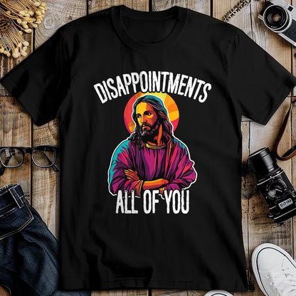 Christian Tee, Christian Faith Unisex T-Shirt/Hoodie/Sweatshirt HLT00 - Disappointments All Of You Humorous Jesus Christ Joke Meme T-Shirt