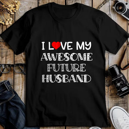 Best Wife Shirt, Wife and Husband Unisex T-Shirt/Hoodie/Sweatshirt HLT00 - I Love My Awesome Future Husband Shirt Bride Heart Fiance T-Shirt (1)
