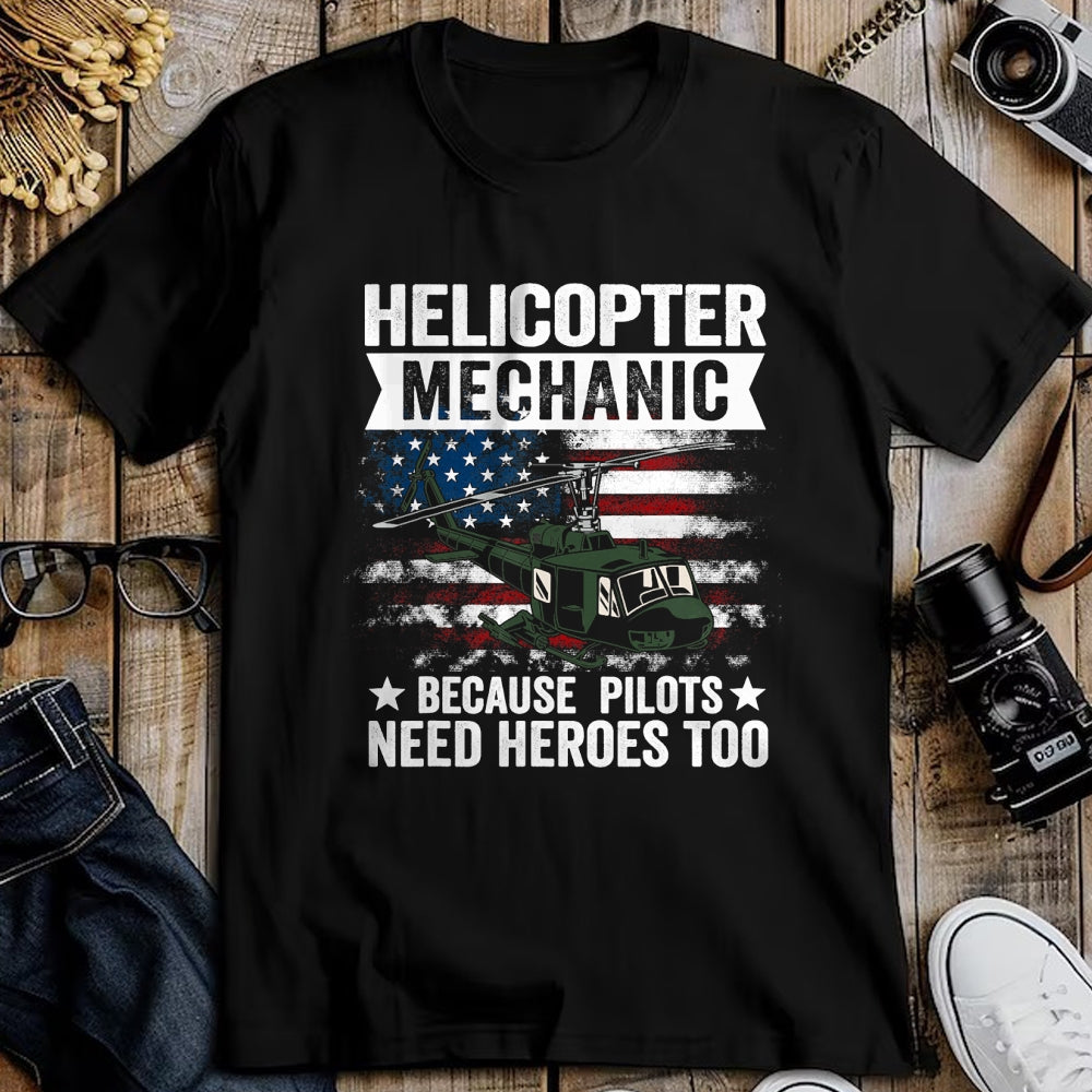 Best Mechanic Life Shirt, Funny Mechanic UnisexT-Shirt/Hoodie/Sweatshirt HLT00 - Helicopter Mechanic Because Pilots Need Heroes Too T-Shirt