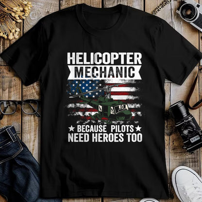 Best Mechanic Life Shirt, Funny Mechanic UnisexT-Shirt/Hoodie/Sweatshirt HLT00 - Helicopter Mechanic Because Pilots Need Heroes Too T-Shirt