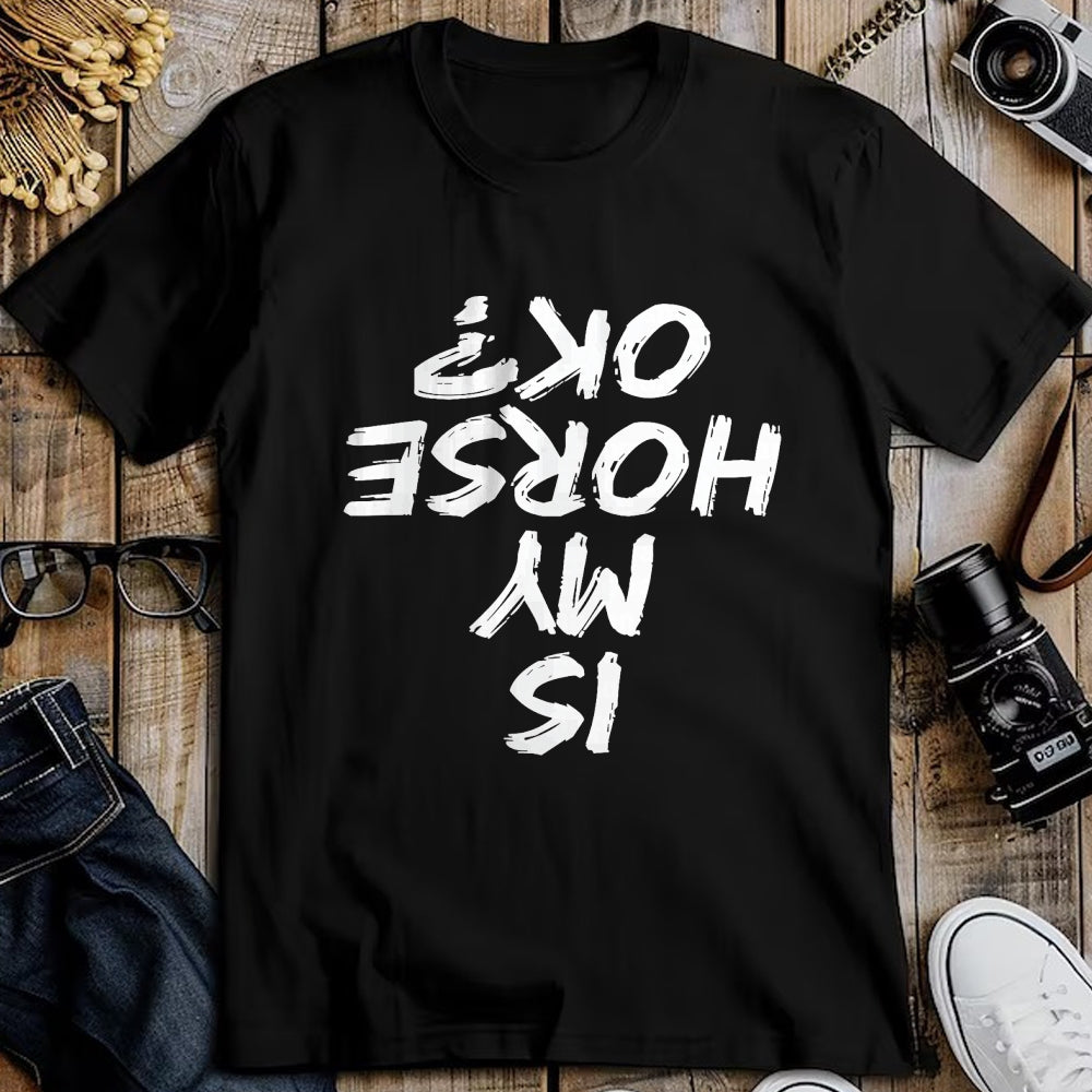 Best Horse Lover Shirt , Funny Horse UnisexT-Shirt/Hoodie/Sweatshirt HLT00 - Horseback Riding Funny Saying is My Horse OK Horses Quotes T-Shirt