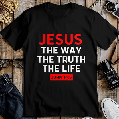 Christian Tee, Christian Faith Unisex T-Shirt/Hoodie/Sweatshirt HLT00 - Jesus The Way Truth Life John 14 6 Christian Bible Verse T-Shirt