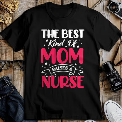Funny Nurse Shirt, Nurse Unisex T-Shirt/Hoodie/Sweatshirt HLT00 - The Best Kind Of Mom Raises A Nurse T-Shirt