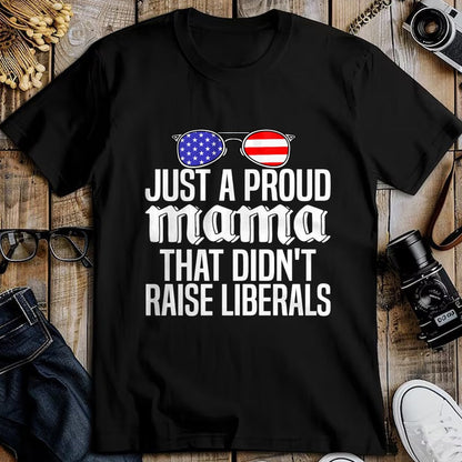 Gift for Dad Shirt, Funny Dad Unisex T-Shirt/Hoodie/Sweatshirt HLT00 – Just A Proud Mama That Didn_t Raise Liberals Fathers Day Mom Premium T-Shirt