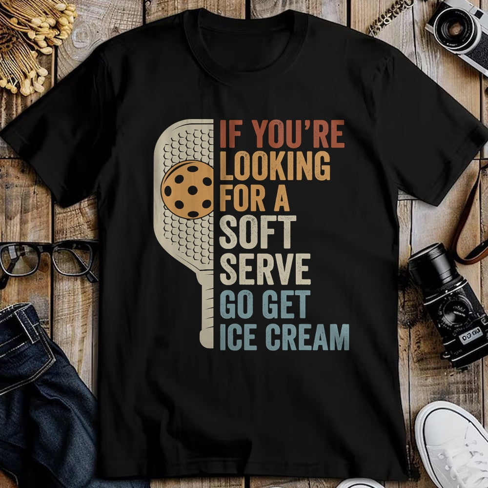 Funny Pickleball Shirt, Pickleball Lover Unisex T-Shirt/Hoodie/Sweatshirt HLT00 - If You're Looking for Soft Serve Get Ice Cream Pickleball T-Shirt