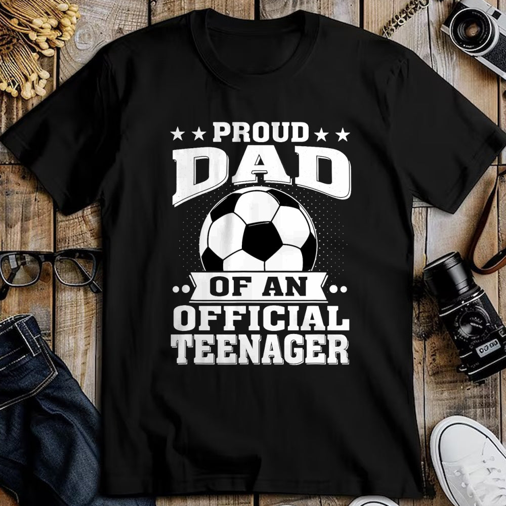Gift for Dad Shirt, Funny Dad Unisex T-Shirt/Hoodie/Sweatshirt HLT00 – Proud Dad of an Official Teenager 13th Birthday Soccer T-Shirt
