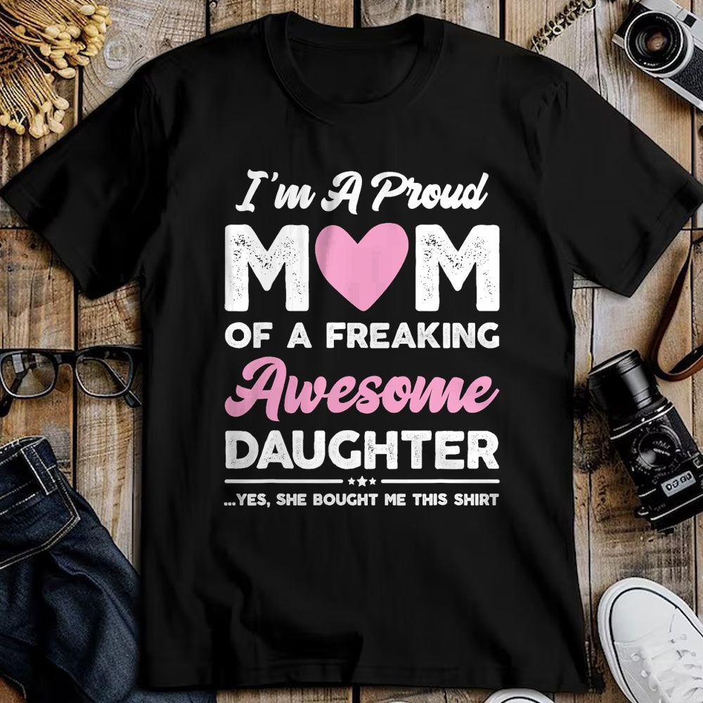 Gift for Mom Shirt, Funny Mom Unisex T-Shirt/Hoodie/Sweatshirt HLT00 - I'm A Proud Mom Gift From Daughter Funny Mothers Day T-Shirt