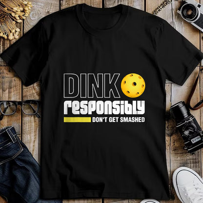 Funny Pickleball Shirt, Pickleball Lover Unisex T-Shirt/Hoodie/Sweatshirt HLT00 - Dink Responsibly Don't Get Smashed Pickleball Gift T-Shirt