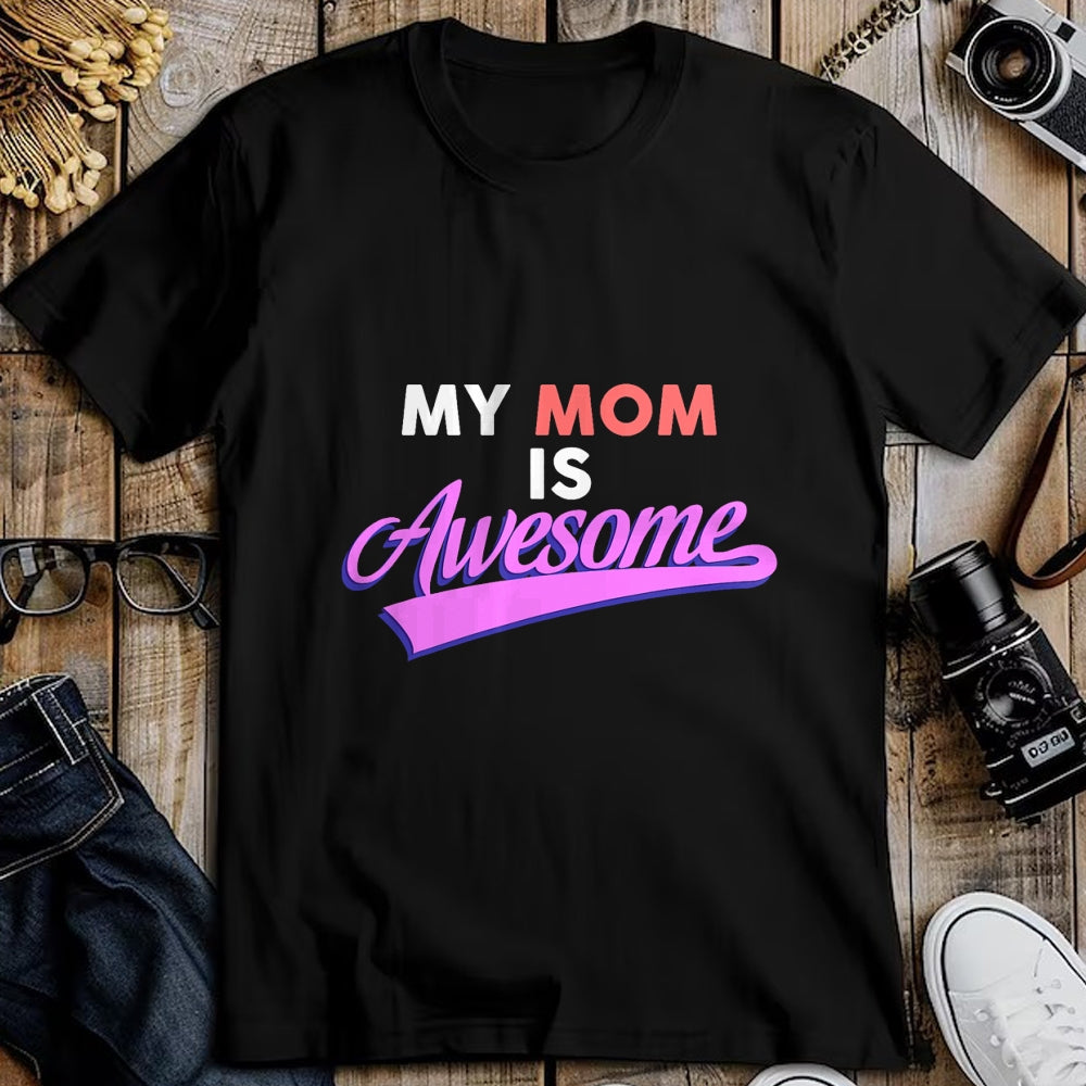 Gift for Mom Shirt, Funny Mom Unisex T-Shirt/Hoodie/Sweatshirt HLT00 - My Mom Is Awesome T-shirt, Mothers Day, Love, by Zany Brainy