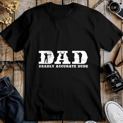 Gift for Dad Shirt, Funny Dad Unisex T-Shirt/Hoodie/Sweatshirt HLT00 – Funny Deer Hunting DAD Deadly Accurate Dude Cool Fathers Day T-Shirt
