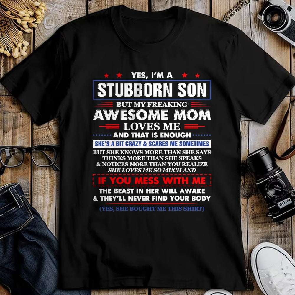 Gift for Mom Shirt, Funny Mom Unisex T-Shirt/Hoodie/Sweatshirt HLT00 - I'm A Stubborn Son But My Awesome Mom Hilarious Funny Son T-Shirt