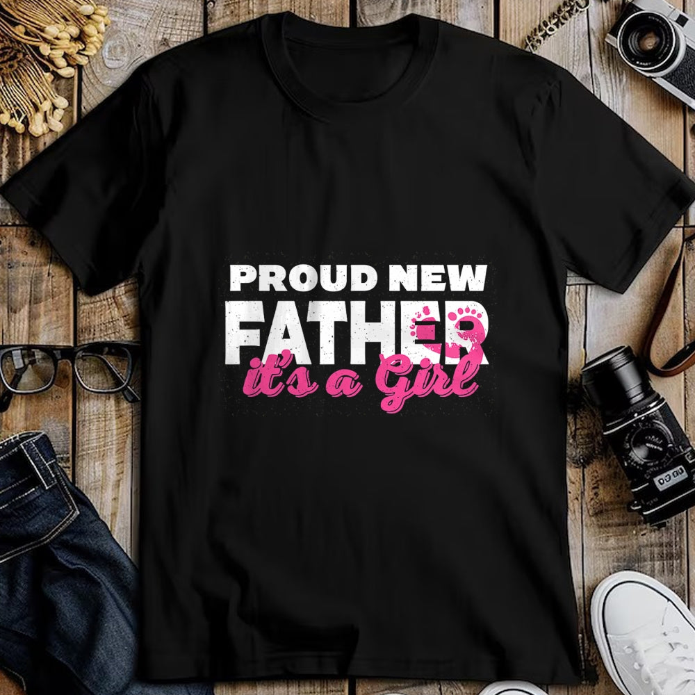 Gift for Dad Shirt, Funny Dad Unisex T-Shirt/Hoodie/Sweatshirt HLT00 – Proud New Dad Girl Daddy Father_s Day T-Shirt