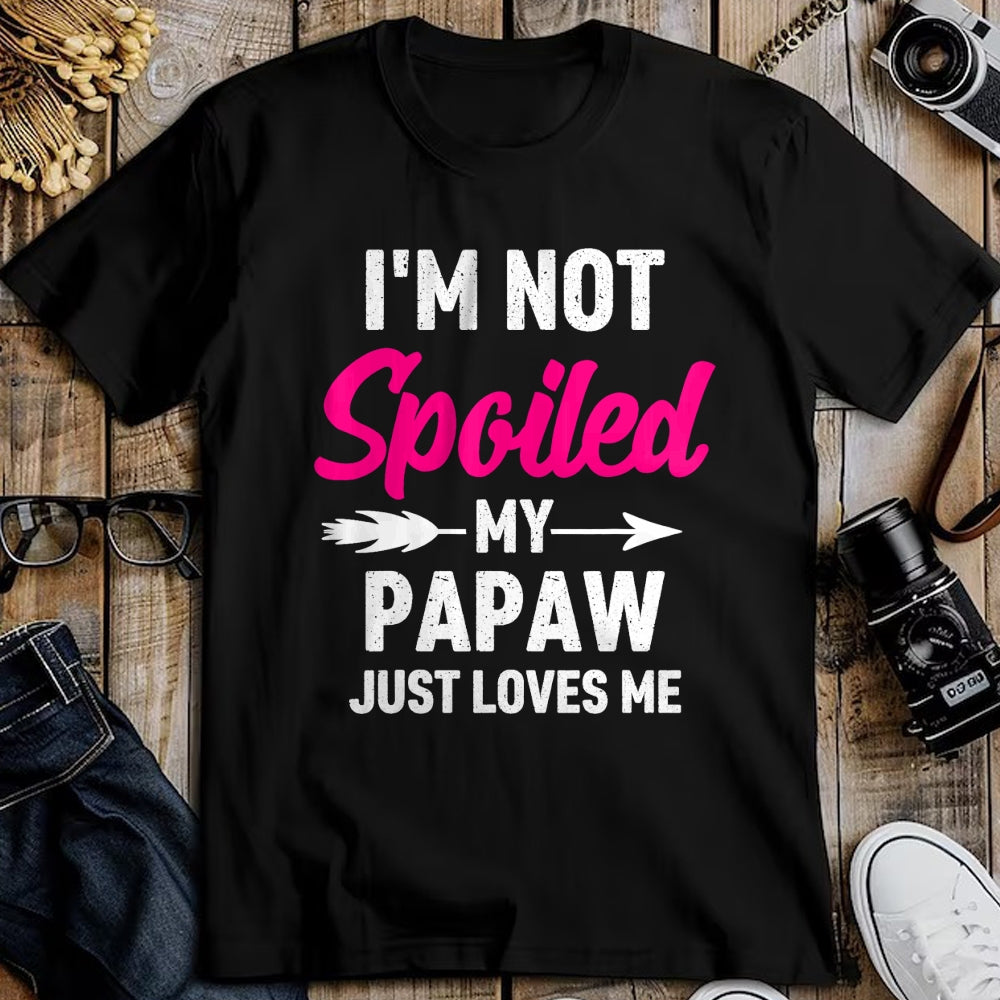 Best Wife Shirt, Wife and Husband Unisex T-Shirt/Hoodie/Sweatshirt HLT00 - I'm Not Spoiled My Papaw Just Loves Me Kids Girls Toddler T-Shirt