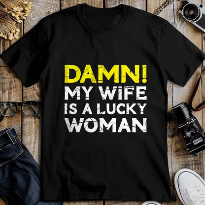 Best Wife Shirt, Wife and Husband Unisex T-Shirt/Hoodie/Sweatshirt HLT00 - Gift for wife T shirt, lucky wife   Damn My Wife Is A Lucky Woman for Husband T-Shirt