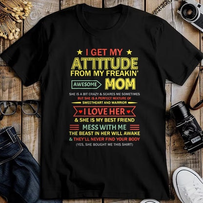 Gift for Mom Shirt, Funny Mom Unisex T-Shirt/Hoodie/Sweatshirt HLT00 - I Get My Attitude From My Freaking Awesome Mom Mother_s Day T-Shirt