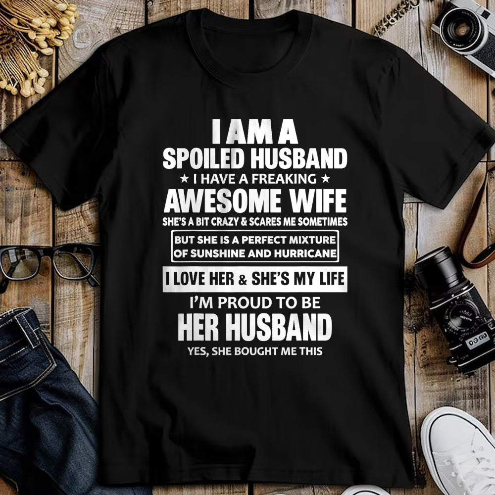 Best Wife Shirt, Wife and Husband Unisex T-Shirt/Hoodie/Sweatshirt HLT00 - I Am A Spoiled Husband I Have A Freaking Awesome Wife T-Shirt