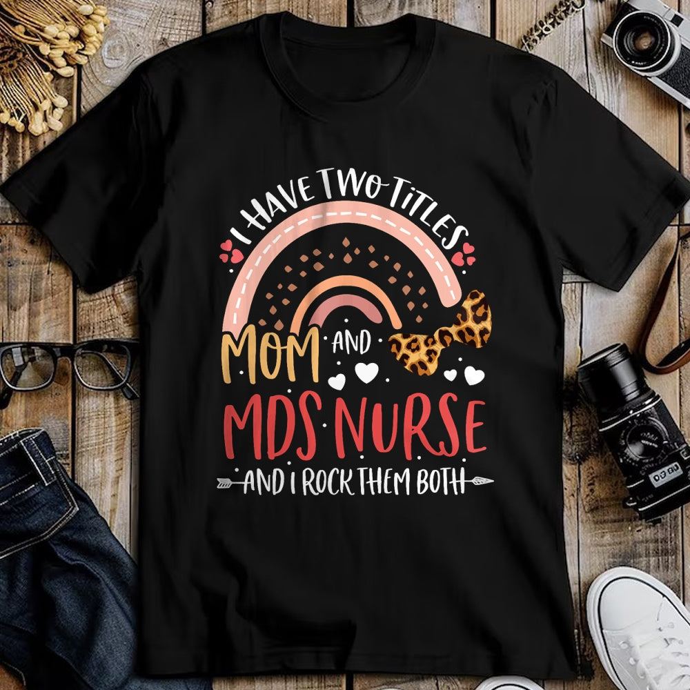 Funny Nurse Shirt, Nurse Unisex T-Shirt/Hoodie/Sweatshirt HLT00 - Leopard Rainbow I Have Two Titles Mom MDS Nurse Mothers Day T-Shirt (1)