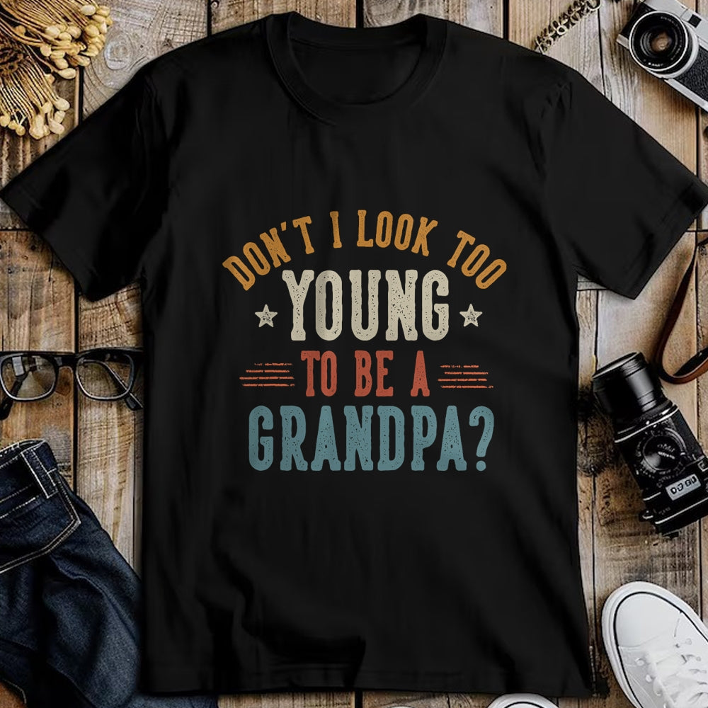 Best Grandpa Shirt, Proud Grandpa Unisex T-Shirt/Hoodie/Sweatshirt HLT00 - Don't I Look Too Young to Be A Grandpa Father's Day Papa T-Shirt (2)