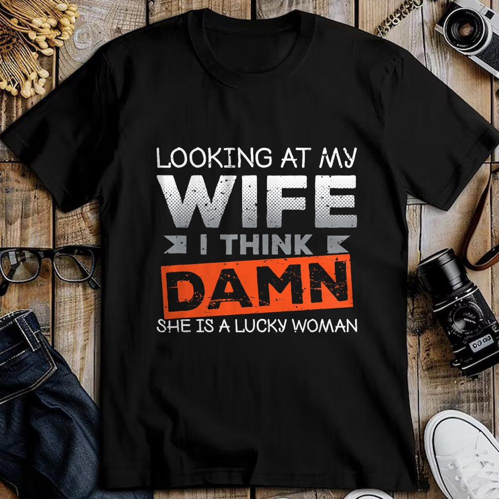 Best Wife Shirt, Wife and Husband Unisex T-Shirt/Hoodie/Sweatshirt HLT00 - Gift for wife T shirt, lucky wife   Looking At My Wife I Think Damn She's A Lucky Woman T-Shirt (2)