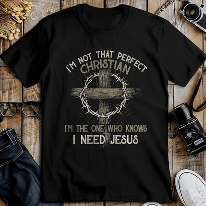 Christian Tee, Christian Faith Unisex T-Shirt/Hoodie/Sweatshirt HLT00 - I_m Not That Perfect Christian _m The One That Knows T-Shirt