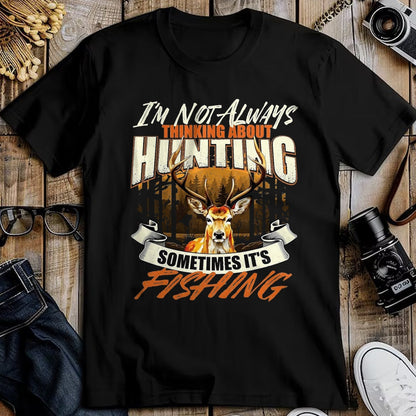 Funny Hunting Shirt, Gift For Hunting Lover Unisex T-Shirt/Hoodie/Sweatshirt HLT00 - I_m Not Always Thinking About Hunting - Wildlife Deer Lover T-Shirt, Men, Black, 3X-Large