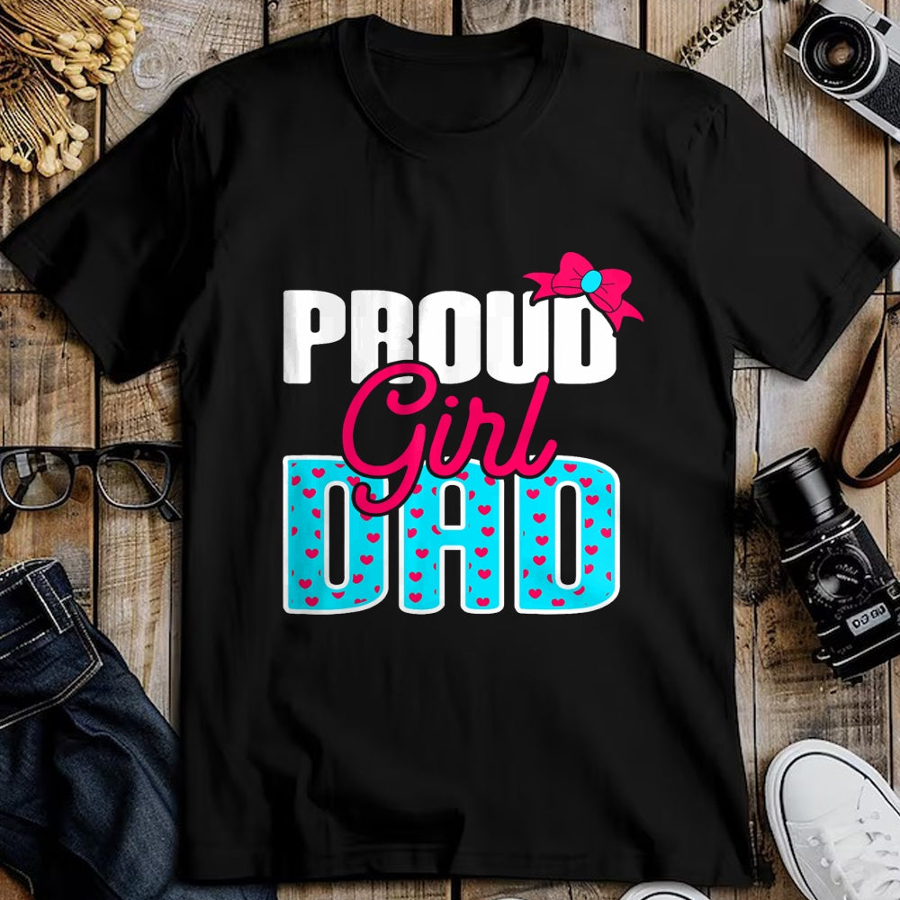 Gift for Dad Shirt, Funny Dad Unisex T-Shirt/Hoodie/Sweatshirt HLT00 – Girl Dad Proud Girl Dad Quote for Father of A Girl T-Shirt