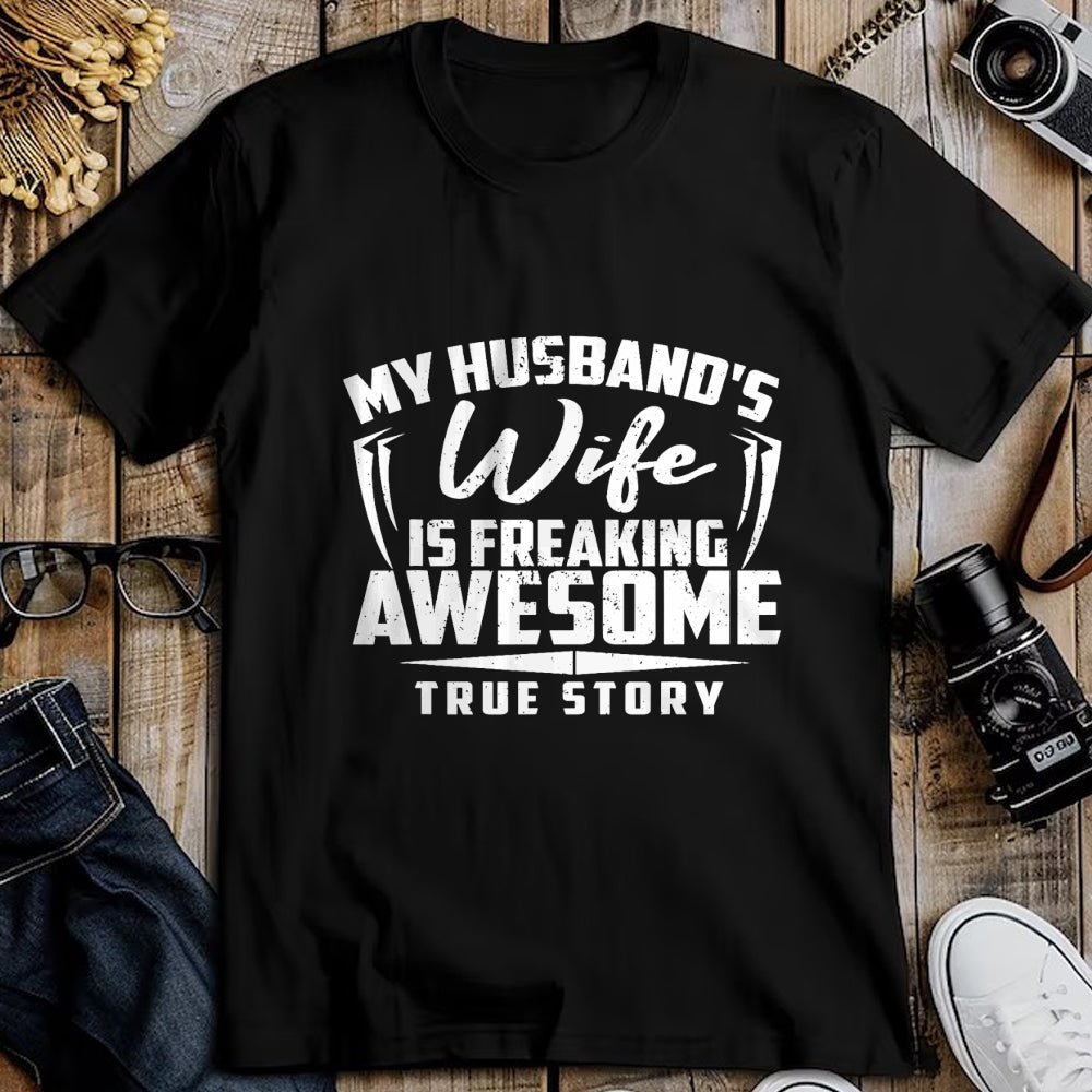 Best Wife Shirt, Wife and Husband Unisex T-Shirt/Hoodie/Sweatshirt HLT00 - MY HUSBANDS Wife IS FREAKING AWESOME TRUE STORY Tee