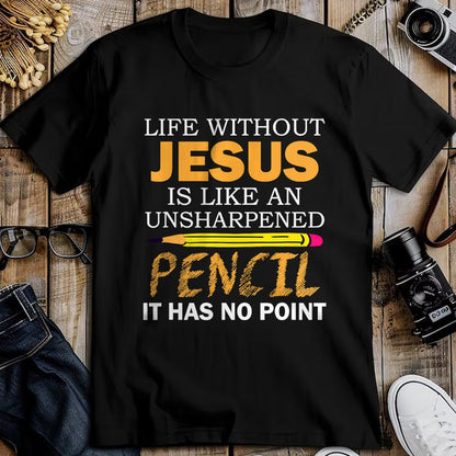 Christian Tee, Christian Faith Unisex T-Shirt/Hoodie/Sweatshirt HLT00 - Life Without Jesus Funny Christian Religious Faith T-Shirt