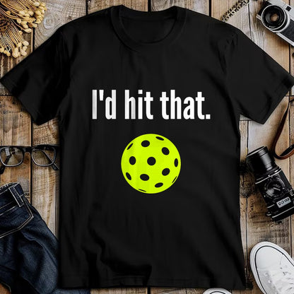 Funny Pickleball Shirt, Pickleball Lover Unisex T-Shirt/Hoodie/Sweatshirt HLT00 - I'd Hit That Pickleball Funny Pickleball I'd Hit That T-Shirt