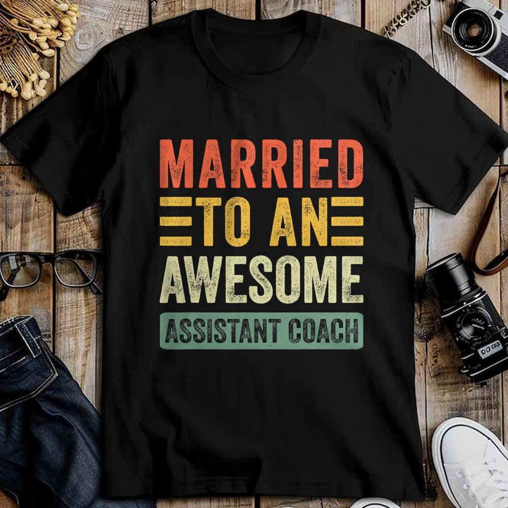 Best Wife Shirt, Wife and Husband Unisex T-Shirt/Hoodie/Sweatshirt HLT00 - Married to an Awesome Assistant Coach Funny Husband Wife T-Shirt