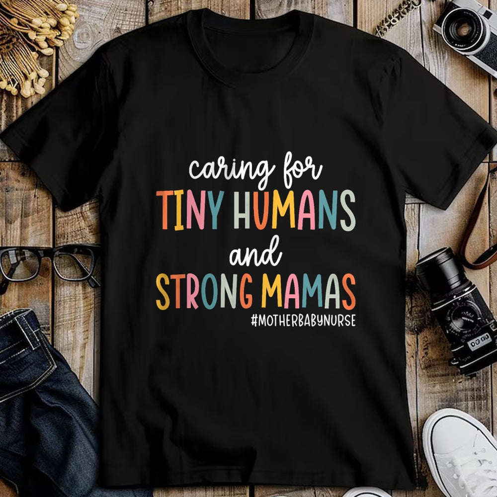 Funny Nurse Shirt, Nurse Unisex T-Shirt/Hoodie/Sweatshirt HLT00 - Caring for Tiny Humans And Strong Mamas Mother Baby Nurse T-Shirt