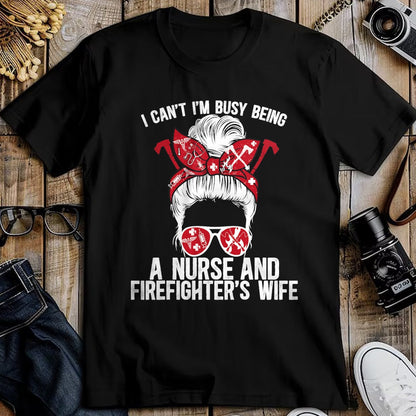 Funny Nurse Shirt, Nurse Unisex T-Shirt/Hoodie/Sweatshirt HLT00 - Being A Nurse And Firefighter Wife Nurse Fire Wife Nurse T-Shirt