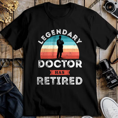 Best Doctor Shirt, Funny Doctor UnisexT-Shirt/Hoodie/Sweatshirt HLT00 - Legendary Doctor has Retired, Doctor Retirement Gifts T-Shirt