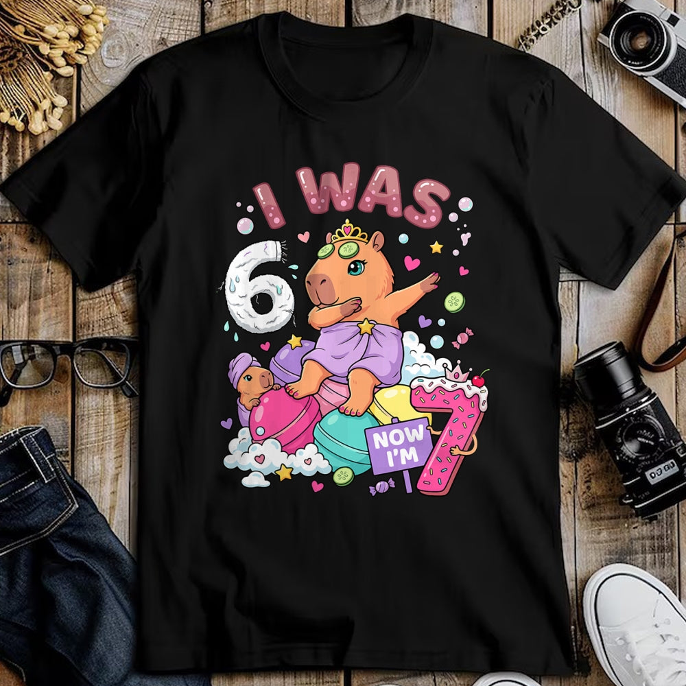 Cute Capybara Shirt, Funny Capybara Unisex T-Shirt/Hoodie/Sweatshirt HLT00 - I was 6 Now I_m 7 Capybara Girl 6 7 Birthday T-Shirt