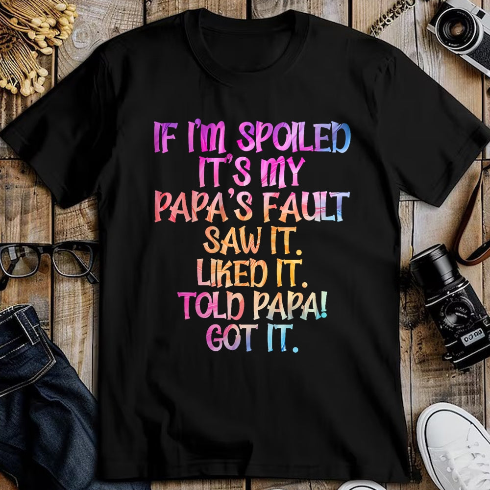 Best Wife Shirt, Wife and Husband Unisex T-Shirt/Hoodie/Sweatshirt HLT00 - If I'm Spoiled It's My Papa's Fault, Funny Spoiled Kids T-Shirt (1)