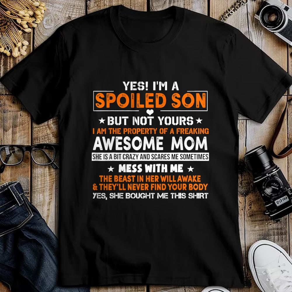 Gift for Mom Shirt, Funny Mom Unisex T-Shirt/Hoodie/Sweatshirt HLT00 - Yes I’m A Spoiled Son Of An Awesome Freaking Mom Son Funny T-Shirt
