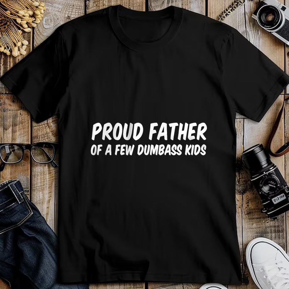 Gift for Dad Shirt, Funny Dad Unisex T-Shirt/Hoodie/Sweatshirt HLT00 – Proud Father Of A Few Dumbass Kids T-Shirt