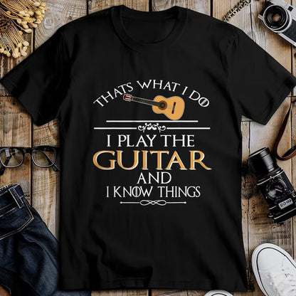 Guitar Lover Shirt, Funny Guitar UnisexT-Shirt/Hoodie/Sweatshirt HLT00 - Thats What I do I Play the Guitar and I Know Things T-Shirt