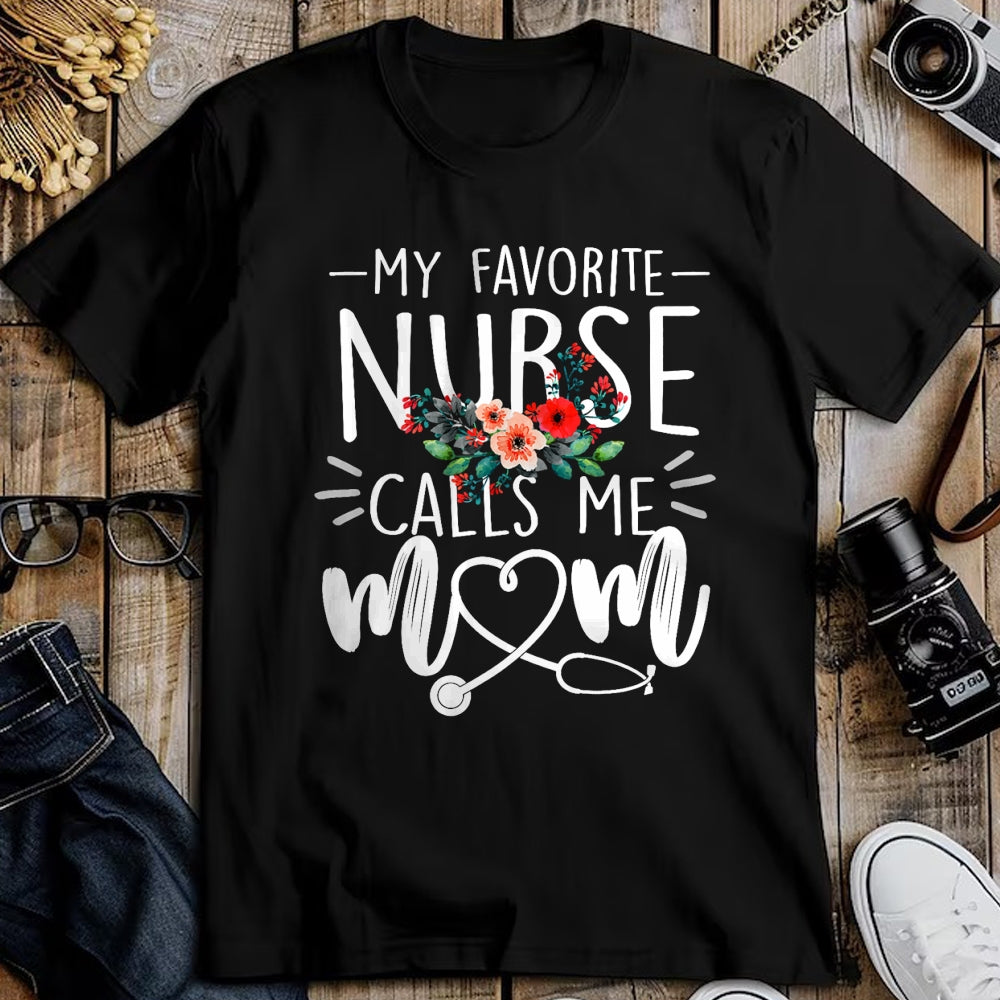 Funny Nurse Shirt, Nurse Unisex T-Shirt/Hoodie/Sweatshirt HLT00 - My Favorite Nurse Calls Me Mom Cute Flowers mothers day gift T-Shirt