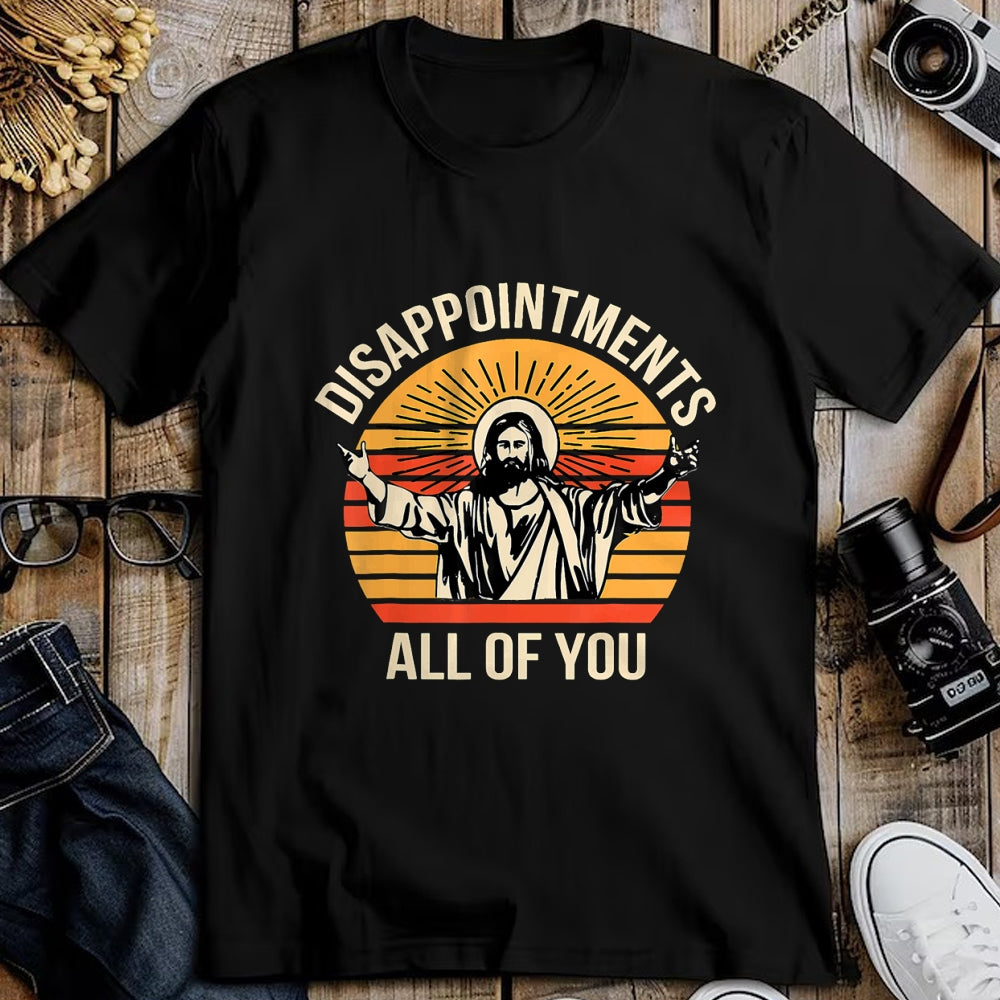 Christian Tee, Christian Faith Unisex T-Shirt/Hoodie/Sweatshirt HLT00 - Disappointments All Of You Jesus Christian Religion Quote T-Shirt