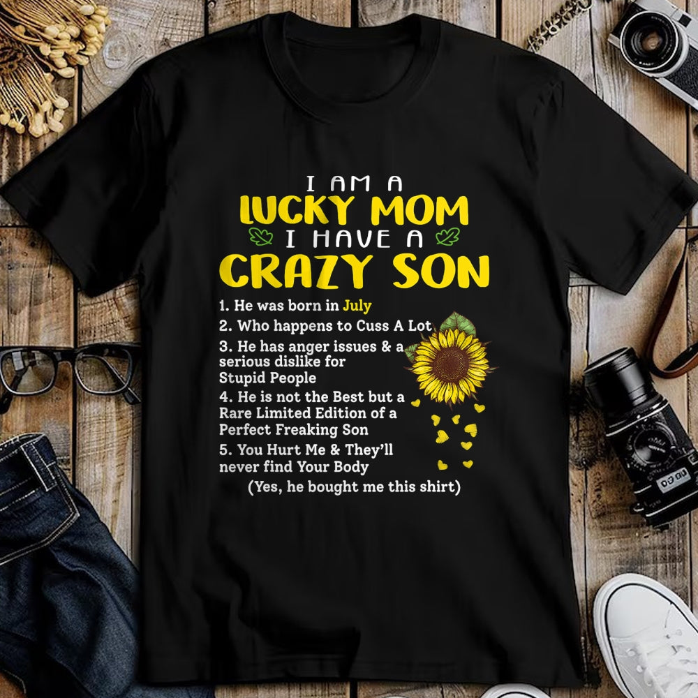 Gift for Mom Shirt, Funny Mom Unisex T-Shirt/Hoodie/Sweatshirt HLT00 - I am a lucky mom i have a crazy son he was born in july T-Shirt