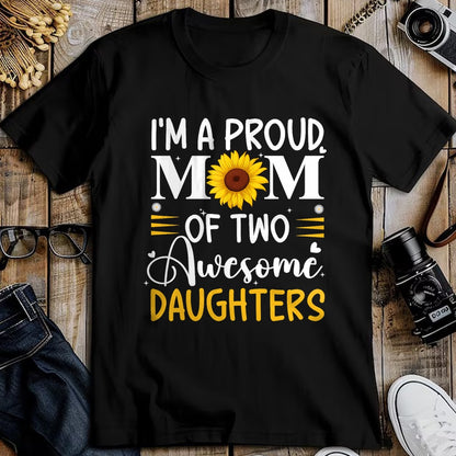 Gift for Mom Shirt, Funny Mom Unisex T-Shirt/Hoodie/Sweatshirt HLT00 - I'm a proud mom of two awesome daughters mothers day women T-Shirt