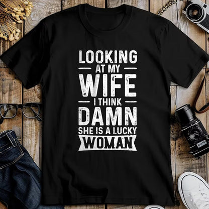 Best Wife Shirt, Wife and Husband Unisex T-Shirt/Hoodie/Sweatshirt HLT00 - Gift for wife T shirt, lucky wife   Looking At My Wife I Think Damn She Is A Lucky Woman T-Shirt (10)