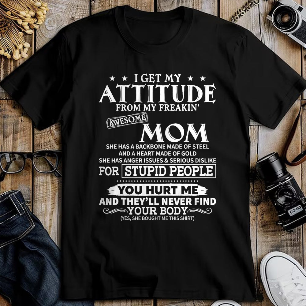 Gift for Mom Shirt, Funny Mom Unisex T-Shirt/Hoodie/Sweatshirt HLT00 - I get my attitude from my freaking awesome mom has backbone T-Shirt